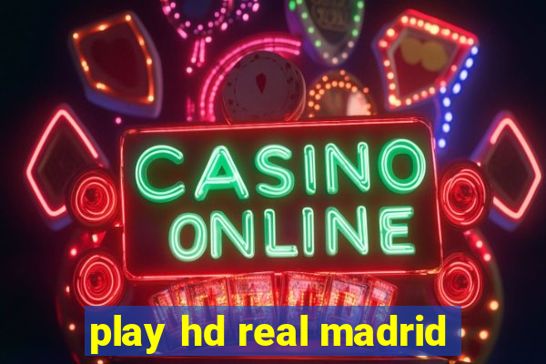 play hd real madrid